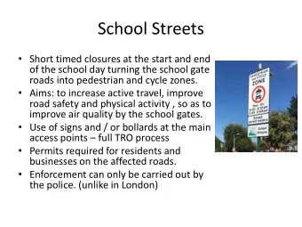 School Streets  Short timed closures at the start and end  of the school day turning the school