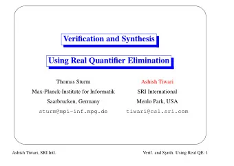 Verification and Synthesis  Using Real Quantifier Elimination  Thomas Sturm  Ashish Tiwari
