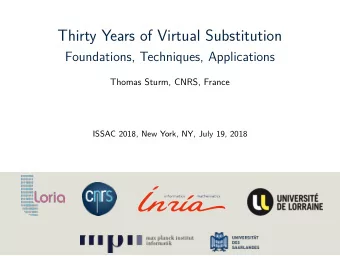 Thirty Years of Virtual Substitution  Foundations, Techniques, Applications  Thomas Sturm, CNRS,
