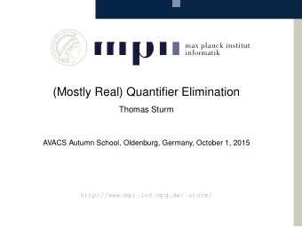 (Mostly Real) Quantifier Elimination  Thomas Sturm  AVACS Autumn School, Oldenburg, Germany,