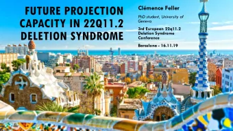 FUTURE PROJECTION  Clmence Feller  PhD student, University of  CAPACITY IN 22Q11.2  Geneva  3rd