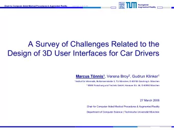 A Survey of Challenges Related to the  Design of 3D User Interfaces for Car Drivers Marcus Tnnis
