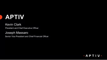 APTIV  Kevin Clark  President and Chief Executive Officer  Joseph Massaro  Senior Vice President