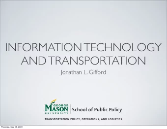 INFORMATION TECHNOLOGY  AND TRANSPORTATION  Jonathan L. Gifford  TRANSPORTATION POLICY, OPERATIONS,