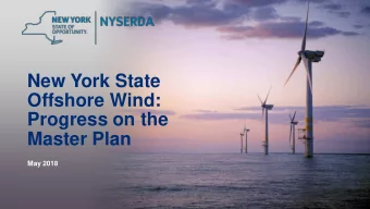 New York State  Offshore Wind:  Progress on the  Master Plan  May 2018  2  3  4  Regional Context