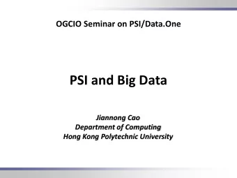 PSI and Big Data  Jiannong Cao  Department of Computing  Hong Kong Polytechnic University  Big Data