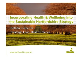 Incorporating Health &amp; Wellbeing into  the Sustainable Hertfordshire Strategy