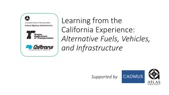 Learning from the  California Experience:  Alternative Fuels, Vehicles,  and Infrastructure