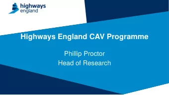 Highways England CAV Programme  Phillip Proctor  Head of Research  Our three imperatives  Safety