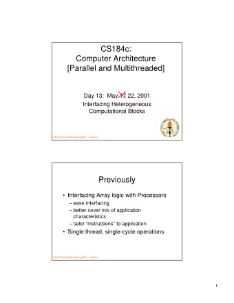 CS184c:  Computer Architecture  [Parallel and Multithreaded]  Day 13:  May 17 22, 2001  Interfacing