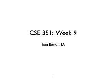 CSE 351:  Week 9  Tom Bergan, TA  1  Today  Lab 5  Reference counting  2  Lab 5:  Explicit