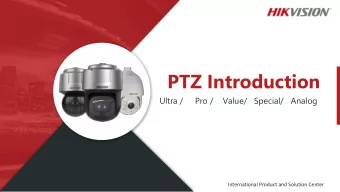 PTZ Introduction  Ultra /     Pro /    Value/   Special/   Analog  International Product and