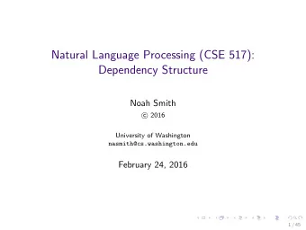 Natural Language Processing (CSE 517):  Dependency Structure  Noah Smith  2016  c  University of