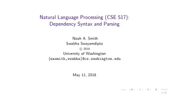 Natural Language Processing (CSE 517):  Dependency Syntax and Parsing  Noah A. Smith  Swabha