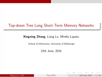 Top-down Tree Long Short-Term Memory Networks Xingxing Zhang , Liang Lu, Mirella Lapata  School of