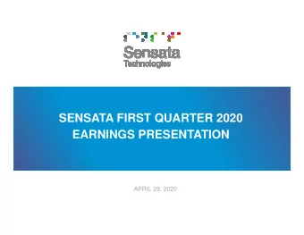 SENSATA FIRST QUARTER 2020  EARNINGS PRESENTATION  APRIL 29, 2020  Forward-Looking Statements and