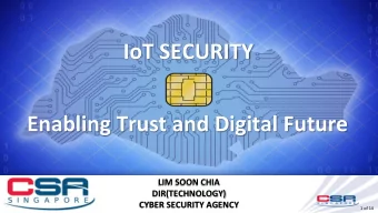 IoT SECURITY  Enabling Trust and Digital Future  LIM SOON CHIA  DIR(TECHNOLOGY)  CYBER SECURITY
