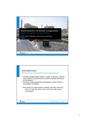 Mathematics of Road Congestion  Empirics, models and applications  Prof. Dr, Serge P. Hoogendoorn,