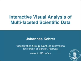 Interactive Visual Analysis of  Multi-faceted Scientific Data  Johannes Kehrer  Visualization