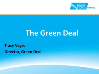 The Green Deal  Tracy Vegro  Director, Green Deal  Contents  1. Introducing the Green Deal  2. ECO