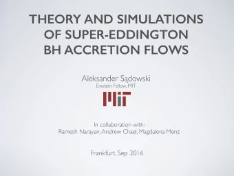 THEORY AND SIMULATIONS  OF SUPER-EDDINGTON  BH ACCRETION FLOWS Aleksander S  dowski  Einstein