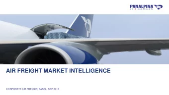 AIR FREIGHT MARKET INTELLIGENCE  CORPORATE AIR FREIGHT, BASEL, SEP 2018  MANAGEMENT SUMMARY