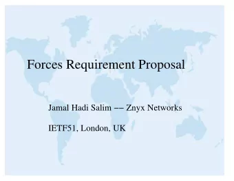 Forces Requirement Proposal  Jamal Hadi Salim  Znyx Networks  IETF51, London, UK