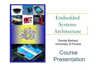 Embedded  Systems  Architecture  Davide Bertozzi  University of Ferrara  Course  Presentation