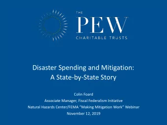 Disaster Spending and Mitigation:  A State-by-State Story  Colin Foard  Associate Manager, Fiscal