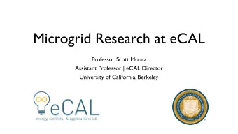 Microgrid Research at eCAL  Professor Scott Moura  Assistant Professor | eCAL Director  University