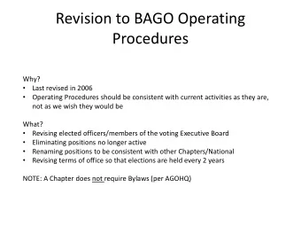 Revision to BAGO Operating  Procedures  Why?  Last revised in 2006    Operating Procedures