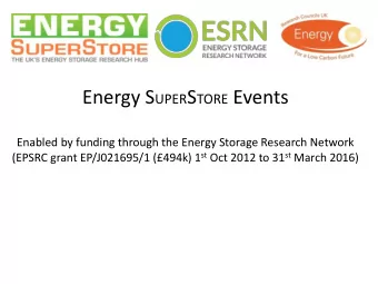 Energy S UPER S TORE Events  Enabled by funding through the Energy Storage Research Network (EPSRC
