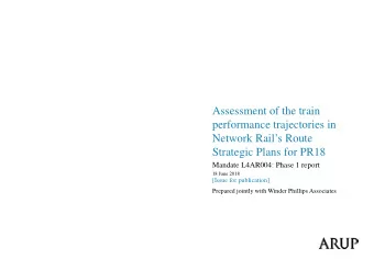 Assessment of the train  performance trajectories in  Network Rails Route  Strategic Plans for
