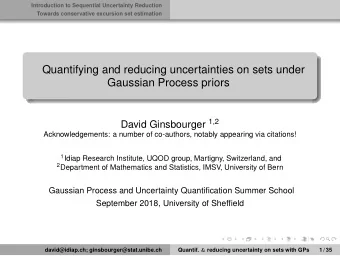 Quantifying and reducing uncertainties on sets under  Gaussian Process priors David Ginsbourger 1,2