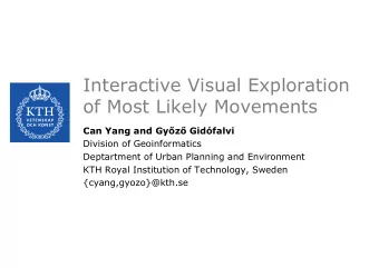 Interactive Visual Exploration  of Most Likely Movements Can Yang and Gyz Gidfalvi  Division