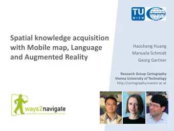Spatial knowledge acquisition  with Mobile map, Language  Haosheng Huang  Manuela Schmidt  and