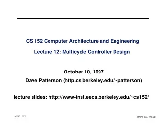 CS 152 Computer Architecture and Engineering  Lecture 12: Multicycle Controller Design  October 10,