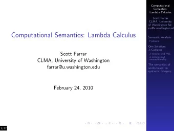 Computational Semantics: Lambda Calculus  Semantic Analysis  Problems  One Solution:  -Calculus