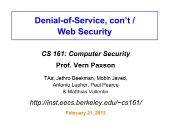 Denial-of-Service, cont /  Web Security  CS 161: Computer Security  Prof. Vern Paxson  TAs: