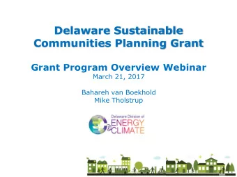 Delaware Sustainable Communities Planning Grant  Grant Program Overview Webinar  March 21, 2017