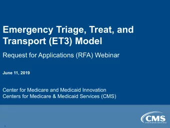 Emergency Triage, Treat, and  Transport (ET3) Model  Request for Applications (RFA) Webinar  June