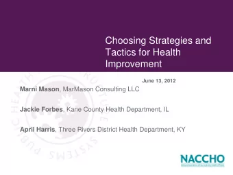 Tactics for Health  Improvement  June 13, 2012 Marni Mason , MarMason Consulting LLC Jackie Forbes