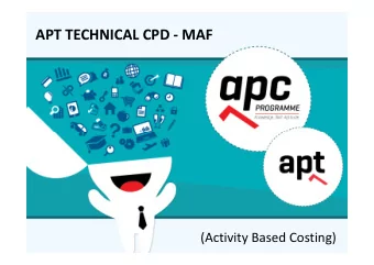 APT TECHNICAL CPD - MAF  (Activity Based Costing)  1  Activity Based Costing  Nicholas Riemer