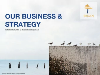 OUR BUSINESS &amp;  STRATEGY  www.srijan.net  |  business@srijan.in  Image source