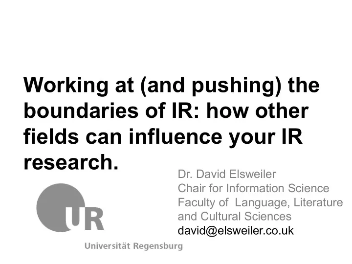 working at and pushing the boundaries of ir how other