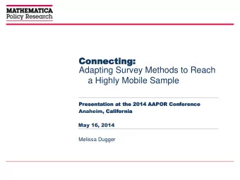 Connec  Con  necting:  ting:  Adapting Survey Methods to Reach  a Highly Mobile Sample  Pr