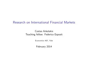 Research on International Financial Markets  Costas Arkolakis  Teaching fellow: Federico Esposit