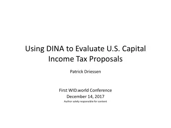 Using DINA to Evaluate U.S. Capital  Income Tax Proposals  Patrick Driessen  First WID.world