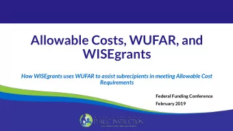Allowable Costs, WUFAR, and  WISEgrants  How WISEgrants uses WUFAR to assist subrecipients in