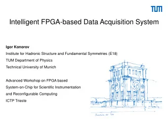 Intelligent FPGA-based Data Acquisition System  Igor Konorov  Institute for Hadronic Structure and